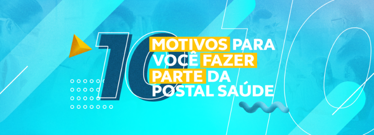 10 motivos para você fazer parte da Postal Saúde   