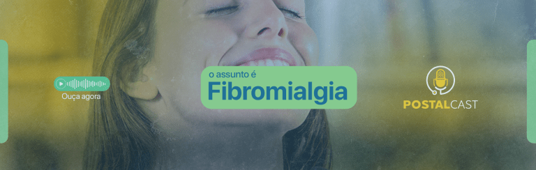 PostalCast #3 | O assunto é fibromialgia