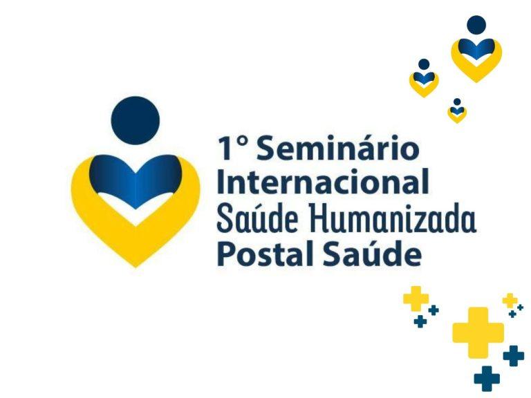 Postal Saúde promove 1º Seminário Internacional sobre Saúde Humanizada
